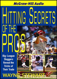 Title: Hitting Secrets of the Pros: Big League Sluggers Reveal the Tricks of the Trade, Author: Wayne Stewart