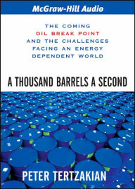 A Thousand Barrels a Second: The Coming Oil Break Point and the Challenges Facing an Energy Dependent World