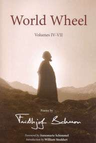 World Wheel: Poems by Frithjof Schuon, Volumes IV-VII