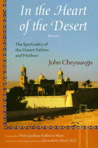Title: In the Heart of the Desert: The Spirituality of the Desert Fathers and Mothers, Author: John Chryssavgis theological advisor to Ec