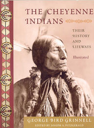 Cheyenne Indians: Their History and Lifeways, Edited and Illustrated