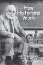 How Historians Work: Retelling the Past-From the Civil War to the Wider World