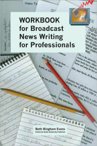Workbook for Broadcast News Writing for Professionals