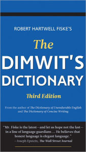 The Dimwit's Dictionary: Replace Lazy Writing with Elegant English
