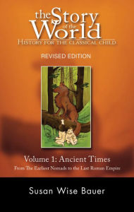Title: Story of the World, Vol. 1: History for the Classical Child: Ancient Times, Author: Susan Wise Bauer