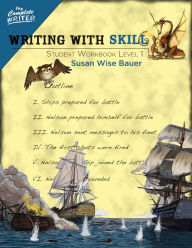 Title: Writing With Skill, Level 1: Student Workbook, Author: Susan Wise Bauer
