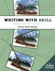 Title: Writing With Skill, Level 2: Instructor Text, Author: Susan Wise Bauer