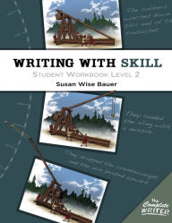 Title: Writing With Skill, Level 2: Student Workbook, Author: Susan Wise Bauer