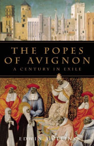 Title: The Popes of Avignon: A Century in Exile, Author: Edwin Mullins