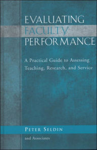 Title: Evaluating Faculty Performance: A Practical Guide to Assessing Teaching, Research, and Service / Edition 1, Author: Peter Seldin