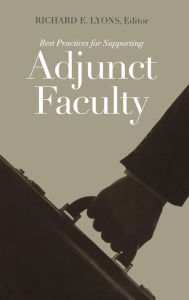 Title: Best Practices for Supporting Adjunct Faculty / Edition 1, Author: Richard E. Lyons