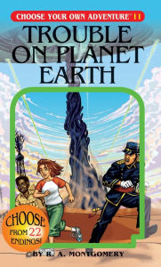 Title: Trouble on Planet Earth (Choose Your Own Adventure #11), Author: R. A. Montgomery