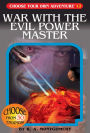 War with the Evil Power Master (Choose Your Own Adventure #12)