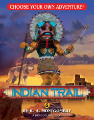 Title: Indian Trail (Choose Your Own Adventure: A Dragonlark Book), Author: R. A. Montgomery