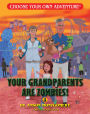 Your Grandparents Are Zombies (Choose Your Own Adventure Dragonlarks Series)