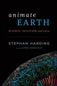 Animate Earth: Science, Intuition and Gaia