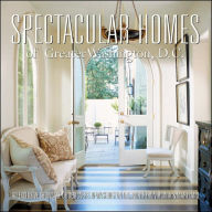 Spectacular Homes of Washington DC: An Exclusive Showcase of Washington DC's Finest Designers