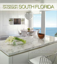 Title: Perspectives on Design South Florida: Creative Ideas Shared by Leading Design Professionals, Author: Panache Partners