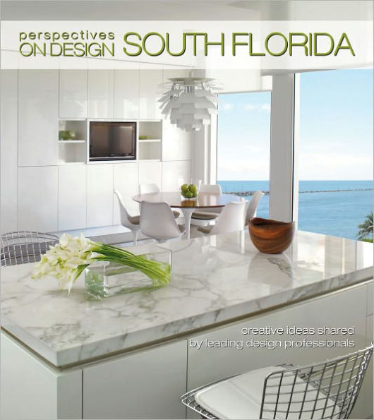 Perspectives on Design South Florida: Creative Ideas Shared by Leading Design Professionals