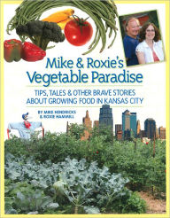 Mike and Roxie's Vegetable Paradise