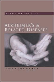 A Caregiver's Guide to Alzheimer's and Related Diseases