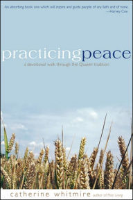 Practicing Peace: A Devotional Walk through the Quaker Tradition