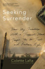 Seeking Surrender: How My Friendship with a Trappist Monk Taught Me to Trust and Embrace Life