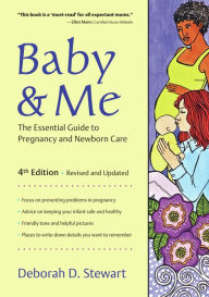 Title: Baby & Me: The Essential Guide to Pregnancy and Newborn Care, Author: Deborah D. Stewart