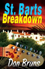 Title: St. Barts Breakdown (Mick Sever Series #4), Author: Don Bruns