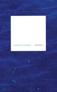 Title: Bluets, Author: Maggie Nelson