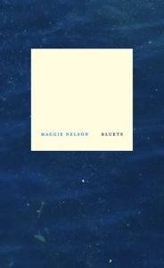 Title: Bluets, Author: Maggie Nelson