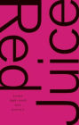 Red Juice: Poems 1998-2008