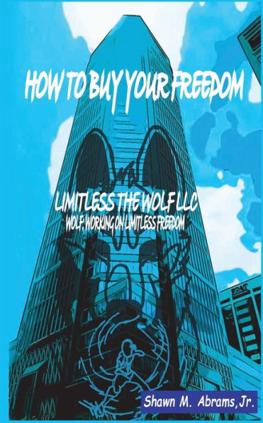 How To Buy Your Freedom: Wolf: Working On Limitless Freedom