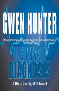 Title: Delayed Diagnosis, Author: Gwen Hunter