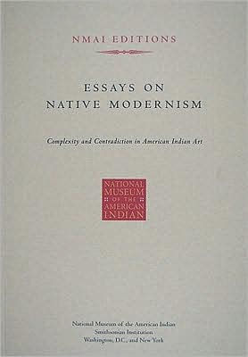 Essay About Business Essays On Native Modernism Complexity And Contradiction In American Indian Art Good English Essays Examples also Purpose Of Thesis Statement In An Essay Essays On Native Modernism Complexity And Contradiction In American Essay Proposal Format