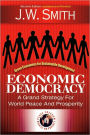 Economic Democracy: A Grand Strategy for World Peace and Prosperity 2nd Edition Pbk / Edition 2