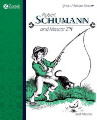 Title: Robert Schumann and Mascot Ziff, Author: Opal Wheeler