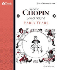 Title: Frederic Chopin, Son of Poland, Early Years, Author: Opal Wheeler