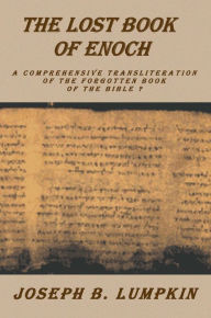 Title: The Lost Book of Enoch: A comprehensive transliteration of the forgotten book of the Bible, Author: Joseph Lumpkin
