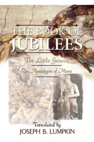 The Book Of Jubilees; The Little Genesis, The Apocalypse Of Moses