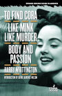 To Find Cora / Like Mink Like Murder / Body and Passion