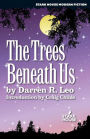 The Trees Beneath Us