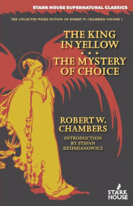 Title: The King in Yellow / The Mystery of Choice, Author: Robert W Chambers