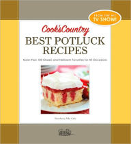 Cook's Country Best Potluck Recipes: More Than 100 Classic and Heirloom Favorites for All Occasions