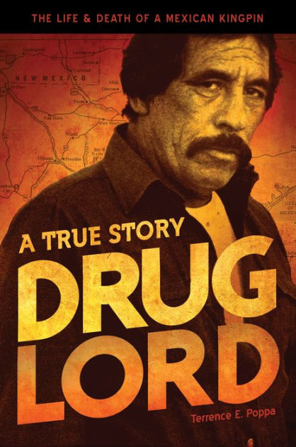 Buy Drug Lord: The True Story Of Pablo Acosta; The Life And Death Of A  Mexican Kingpin Book By: Terrence E Poppa