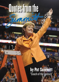 Title: Quotes from the Summitt, Author: Pat Summitt