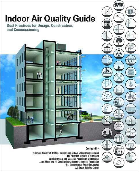 Indoor Air Quality Guide, The: Best Practices For Design, Construction ...