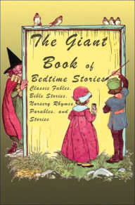 Title: The Giant Book of Bedtime Stories: Classic Nursery Rhymes, Bible Stories, Fables, Parables, and Stories, Author: William Roetzheim