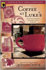 Title: Coffee at Luke's: An Unauthorized Gilmore Girls Gabfest, Author: Jennifer Crusie