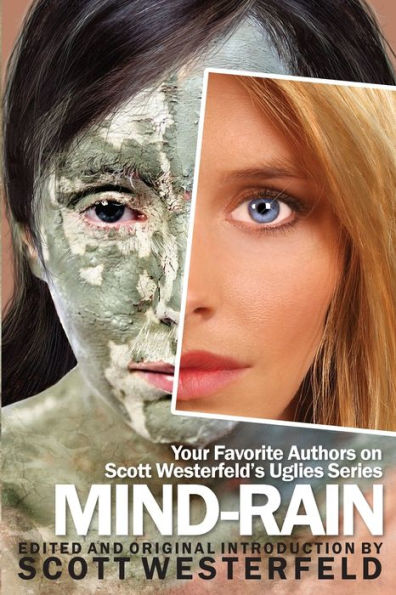 Mind-Rain: Your Favorite Authors on Scott Westerfeld's Uglies Series